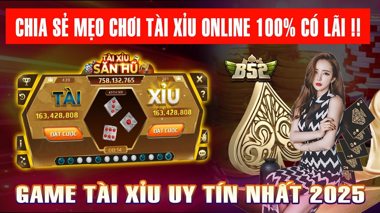 Tài Xỉu B52 | Chia Sẻ Mẹo Chơi Tài Xỉu Online 100% Có LÃI !! Game Tài Xỉu  Uy Tín Đáng Chơi Nhất 2025